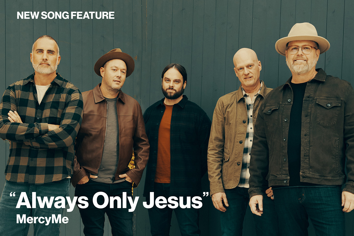New Song Feature: "Always Only Jesus" MercyMe