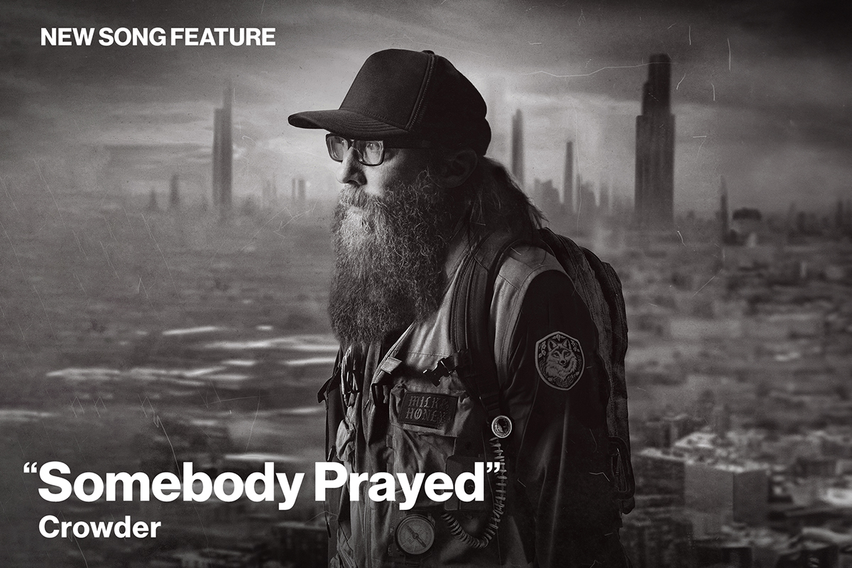 New Song Feature Somebody Prayed Crowder