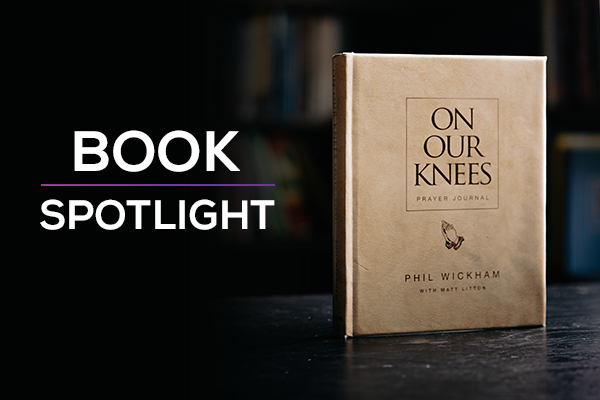 Book Spotlight On Our Knees Phil Wickham